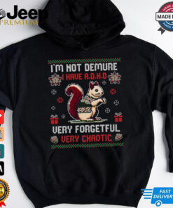I’m Not Demure I Have A.D.H.D Funny Christmas T Shirt