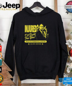 Injured I’ll Fight For You Poatan Personal Injury Shirt