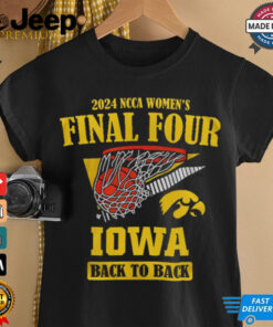 Iowa Hawkeyes 2024 Women_s Basketball Final Four Back To Back T Shirt