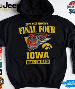 Iowa Hawkeyes 2024 Women_s Basketball Final Four Back To Back T Shirt