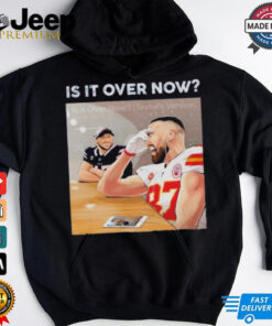 Is It Over Now Travis Kelce Smile Josh Allen Shirt 2 Is It Over Now Travis Kelce Smile Josh Allen Shirt 3