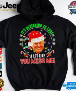 Its beginning to look a lot like you miss me Trump Xmas fun 2024 shirt