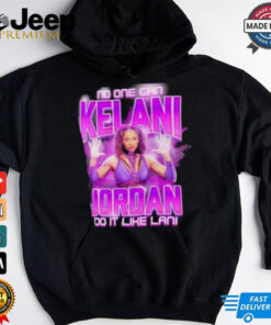Kelani Jordan No One Can Do It Like Lani T Shirt