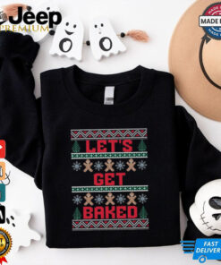Let’s Get Baked Funny Stoner Gingerbread Cookie Christmas T Shirt