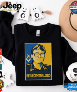 Mises Hoppe Be Decentralized T Shirt