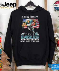 Official Damn Right I Am A Philadelphia Eagles Mascot Fan Now And Forever shirt Official Damn Right I Am A Philadelphia Eagles Mascot Fan Now And Forever shirt