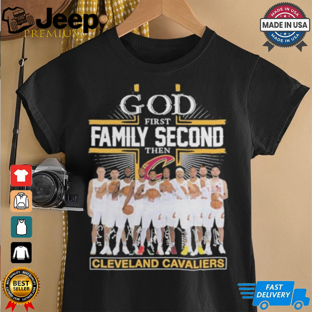 Official God First Family Second Then Cleveland Cavaliers T Shirt Official God First Family Second Then Cleveland Cavaliers T Shirt