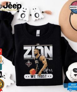 Official Zion Williamson New Orleans Basketball In Zion We Trust Shirt 3 Official Zion Williamson New Orleans Basketball In Zion We Trust Shirt 4