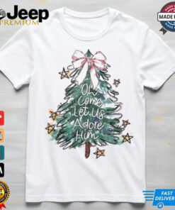 Pine Tree Oh Come Let Us Adore Him Christmas 2024 Shirt 3 Pine Tree Oh Come Let Us Adore Him Christmas 2024 Shirt 4