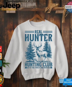Real hunter club go to the forest and hunting shirt