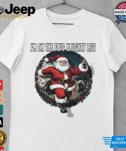 Santa Claus I’m on the FBI’s naughty list Christmas shirt