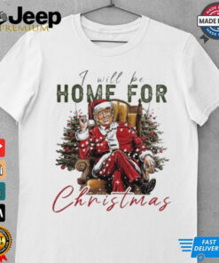 Santa Claus Trump I will be home for Christmas shirt
