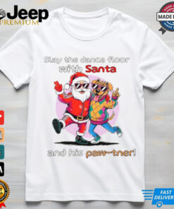 Santa Claus and Dog slay the dance floor with Santa and his Paw tner Christmas shirt