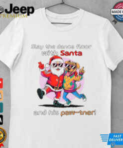Santa Claus and Dog slay the dance floor with Santa and his Paw tner Christmas shirt 4