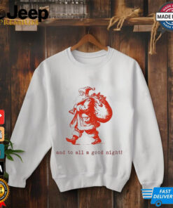 Santa Claus and to all a good night Christmas shirt Santa Claus and to all a good night Christmas shirt