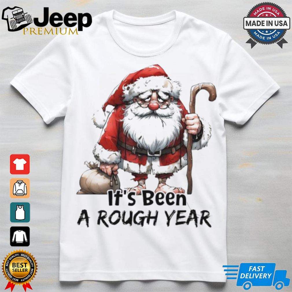 Santa Claus it’s been a rough year shirt Santa Claus it’s been a rough year shirt
