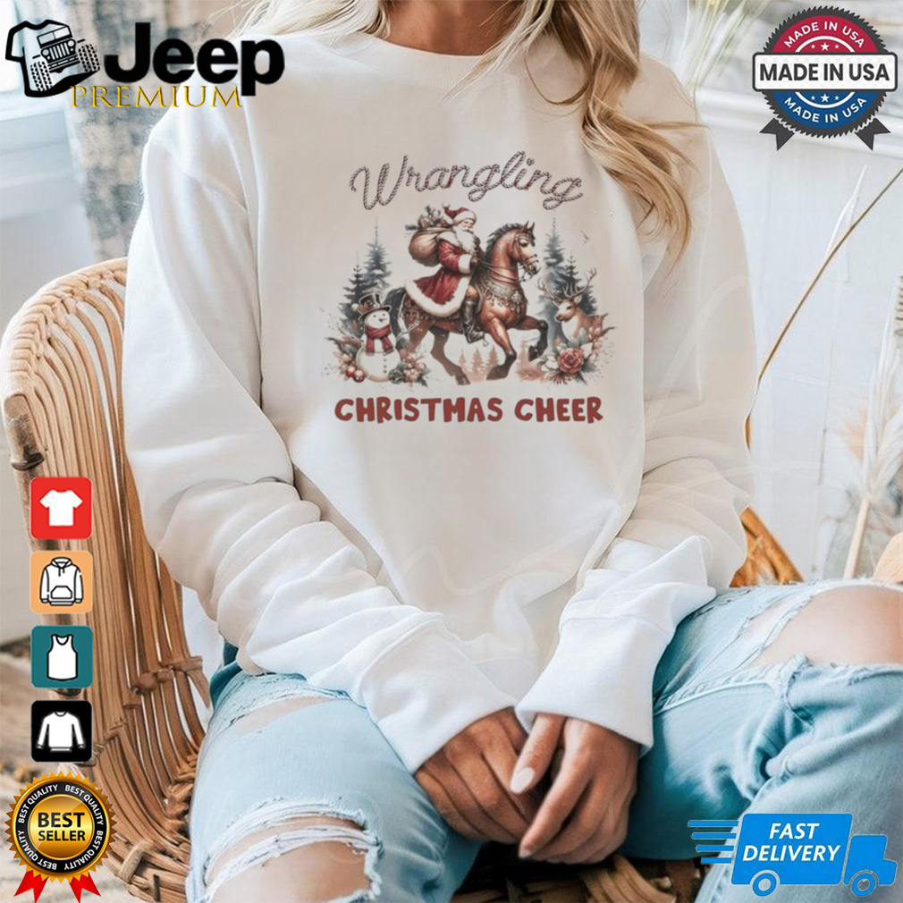 Santa Claus wrangling Christmas cheer shirt Santa Claus wrangling Christmas cheer shirt