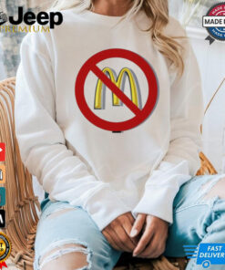 Say no to McDonald’s meals tshirt Say no to McDonald’s meals tshirt