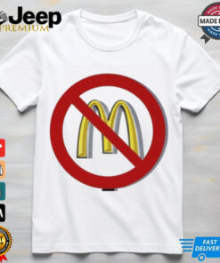 Say no to McDonald’s meals tshirt