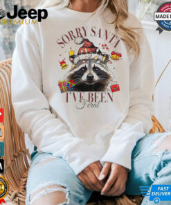 Sorry Santa I’ve been feral raccoon Christmas sweatshirt