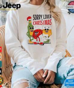 Sorry liver it’s Christmas shirt Sorry liver it’s Christmas shirt