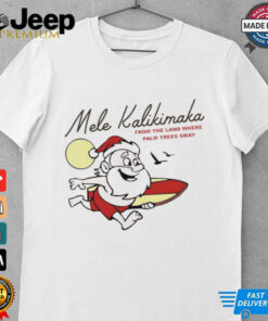 Surfing Santa Mele Kalikimaka Hawaii from the land where palm trees sway Christmas shirt