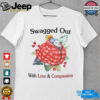 Swagged Out With Love Compassion Shirt
