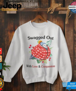 Swagged Out With Love Compassion Shirt