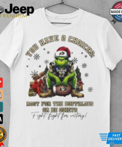 The Grinch Colorado Buffaloes You Have 2 Choices Root For The Buffaloes Or Be Quiet Christmas shirt 3 The Grinch Colorado Buffaloes You Have 2 Choices Root For The Buffaloes Or Be Quiet Christmas shirt 4