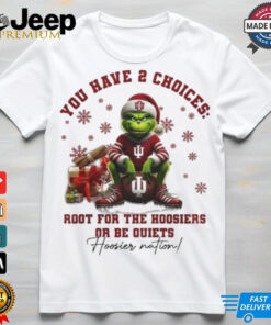 The Grinch Indiana Hoosiers You Have 2 Choices Root For The Hoosiers Or Be Quiets Christmas T Shirt The Grinch Indiana Hoosiers You Have 2 Choices Root For The Hoosiers Or Be Quiets Christmas T Shirt