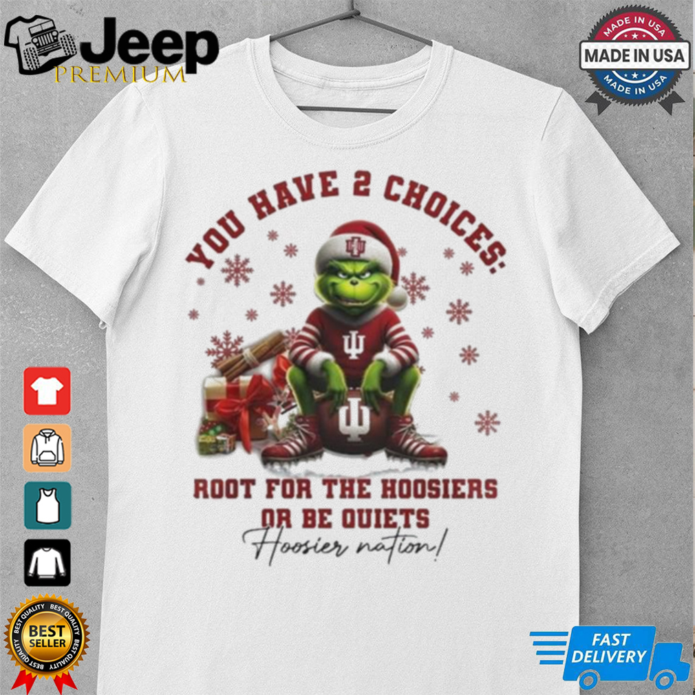 The Grinch Indiana Hoosiers You Have 2 Choices Root For The Hoosiers Or Be Quiets Christmas T Shirt The Grinch Indiana Hoosiers You Have 2 Choices Root For The Hoosiers Or Be Quiets Christmas T Shirt