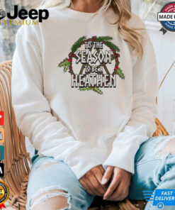 Tis the season to be a heathen shirt Tis the season to be a heathen shirt