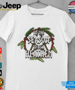Tis the season to be a heathen shirt