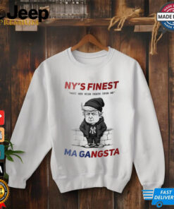 Trump many men wish death upon me NY's finest MAGA gangsta sweatshirt 3