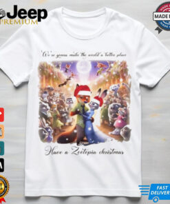 We’re Gonna Make The World A Better Place Have A Zootopia Christmas Shirt 3 We're Gonna Make The World A Better Place Have A Zootopia Christmas Shirt 4