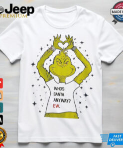 Whos santa anyway ew christmas shirt 4