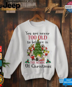 You Are Never Too Old To Believe In The Magic Of Christmas shirt 2 You Are Never Too Old To Believe In The Magic Of Christmas shirt 3