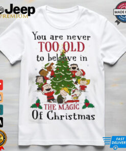You Are Never Too Old To Believe In The Magic Of Christmas shirt 3 You Are Never Too Old To Believe In The Magic Of Christmas shirt 4