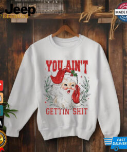 You ain’t getting shit vintage Santa Claus tshirt 2 You ain't getting shit vintage Santa Claus tshirt 3