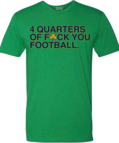 4 QUARTERS OF F-CK YOU FOOTBALL 4 QUARTERS OF F-CK YOU FOOTBALL