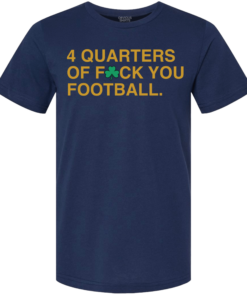 4 QUARTERS OF F-CK YOU FOOTBALL