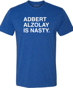 ADBERT ALZOLAY IS NASTY