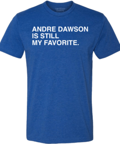 ANDRE DAWSON IS STILL MY FAVORITE