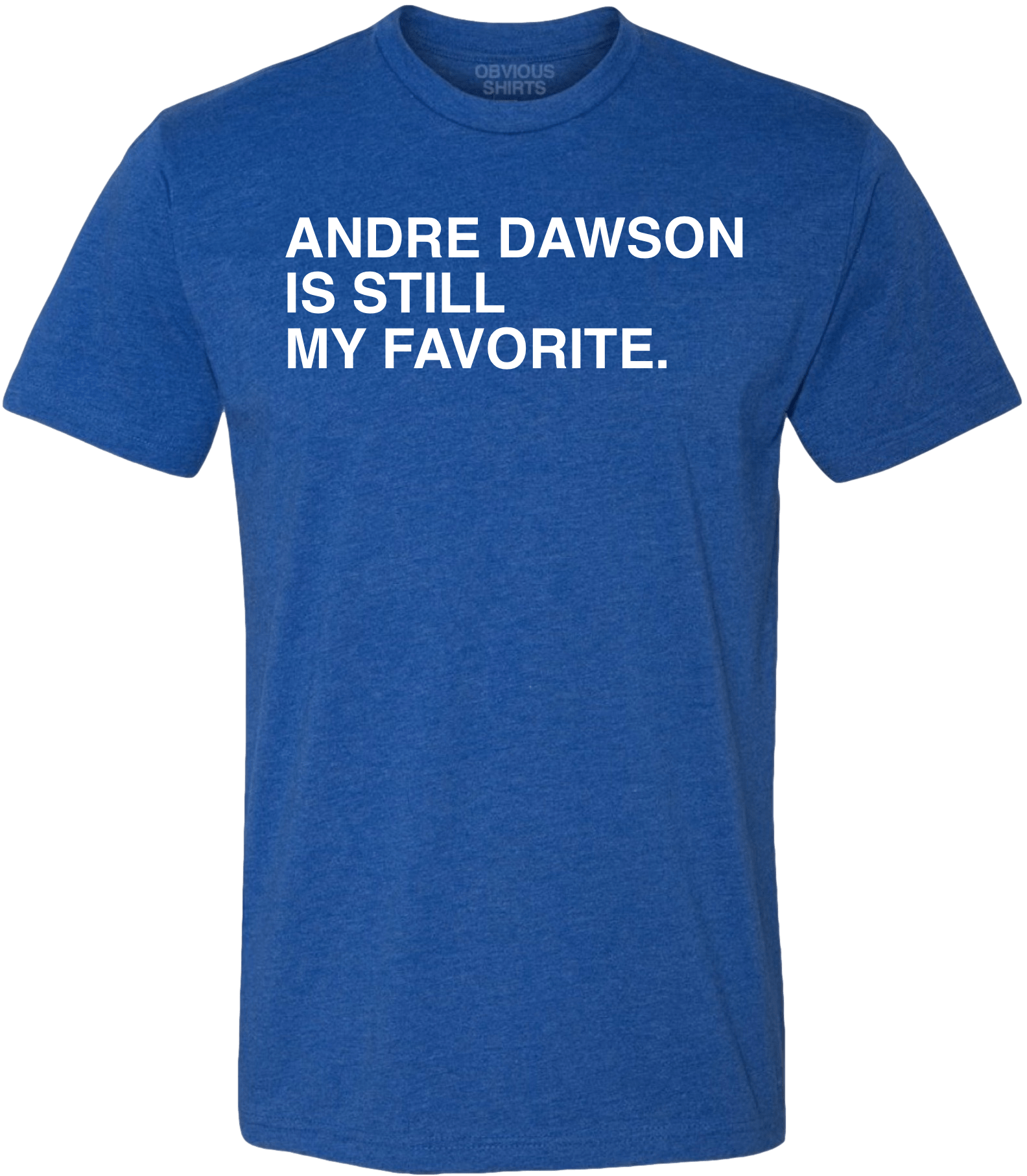 ANDRE DAWSON IS STILL MY FAVORITE ANDRE DAWSON IS STILL MY FAVORITE
