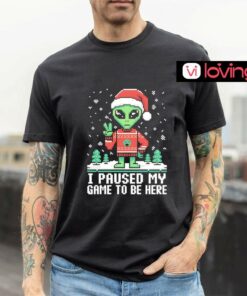 Alien I paused my game to be here Christmas shirt