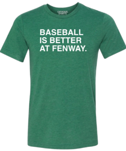 BASEBALL IS BETTER AT FENWAY