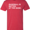 BASEBALL IS BETTER AT THE BANK