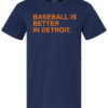 BASEBALL IS BETTER IN DETROIT