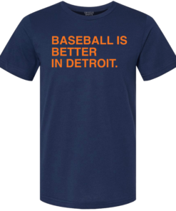 BASEBALL IS BETTER IN DETROIT