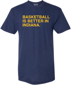 BASKETBALL IS BETTER IN INDIANA